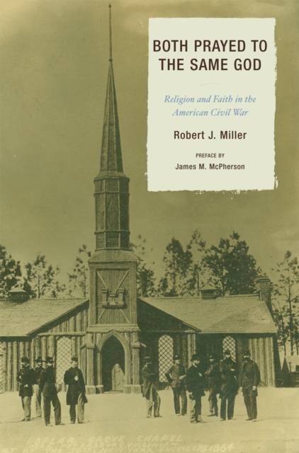 Both Prayed to the Same God : Religion and Faith in the American Civil War, Hardback Book