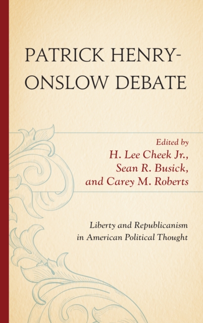 Patrick Henry-Onslow Debate : Liberty and Republicanism in American Political Thought, Hardback Book