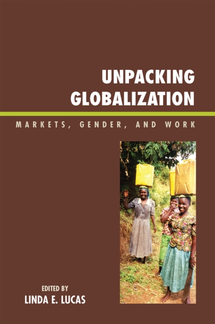 Unpacking Globalization : Markets, Gender, and Work, Paperback / softback Book