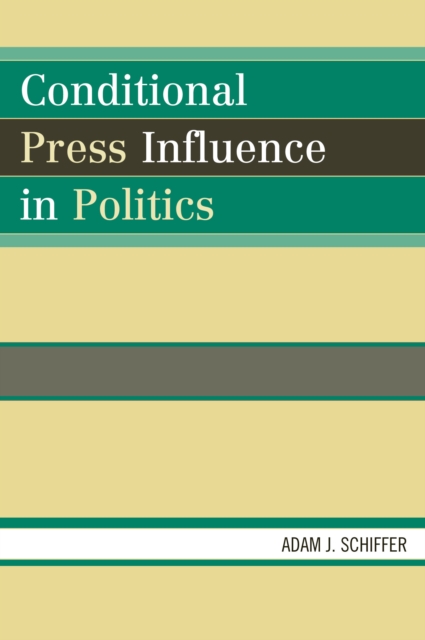 Conditional Press Influence in Politics, Paperback / softback Book