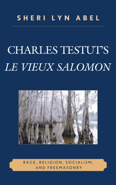 Charles Testut's Le Vieux Salomon : Race, Religion, Socialism, and Freemasonry, Hardback Book