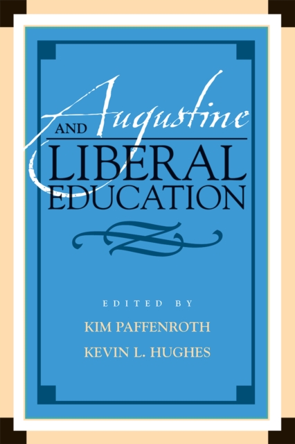 Augustine and Liberal Education, Paperback / softback Book