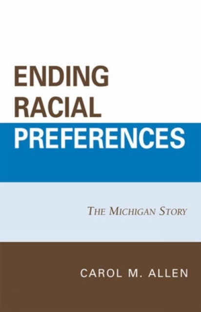 Ending Racial Preferences : The Michigan Story, Hardback Book