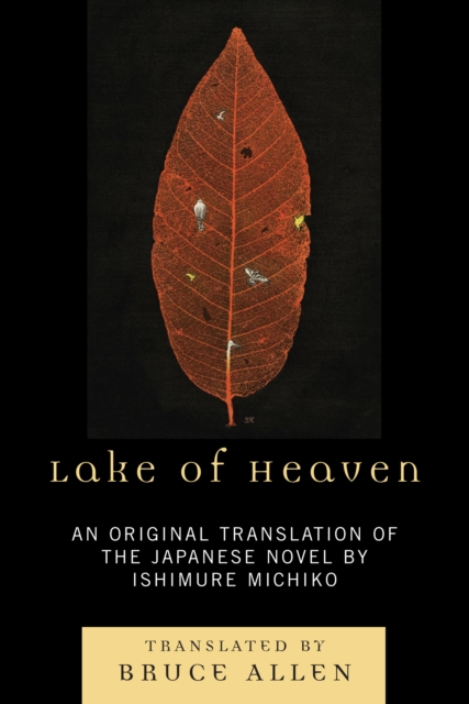 Lake of Heaven : An Original Translation of the Japanese Novel by Ishimure Michiko, Hardback Book