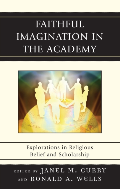Faithful Imagination in the Academy : Explorations in Religious Belief and Scholarship, Paperback / softback Book