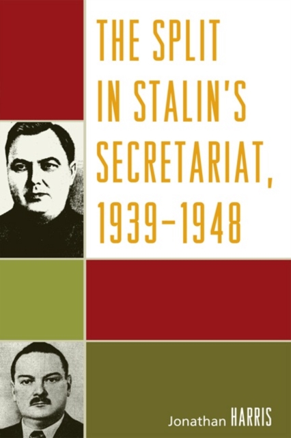 The Split in Stalin's Secretariat, 1939-1948, Hardback Book