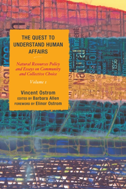 The Quest to Understand Human Affairs : Natural Resources Policy and Essays on Community and Collective Choice, Paperback / softback Book