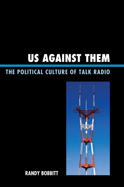 Us against Them : The Political Culture of Talk Radio, Paperback / softback Book