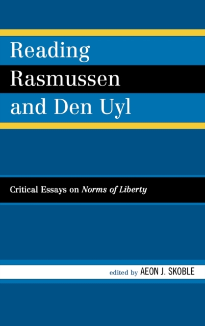 Reading Rasmussen and Den Uyl : Critical Essays on Norms of Liberty, Hardback Book