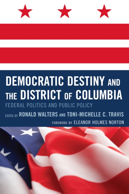 Democratic Destiny and the District of Columbia : Federal Politics and Public Policy, Paperback / softback Book