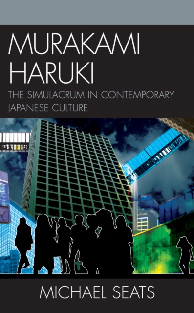 Murakami Haruki : The Simulacrum in Contemporary Japanese Culture, Paperback / softback Book