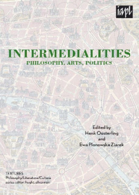 Intermedialities : Philosophy, Arts, Politics, Paperback / softback Book