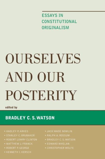 Ourselves and Our Posterity : Essays in Constitutional Originalism, Paperback / softback Book