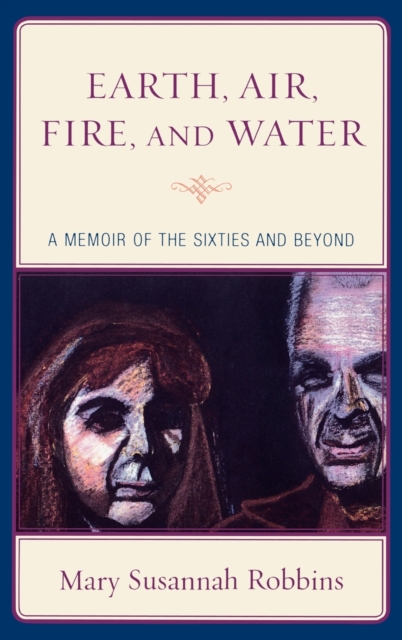 Earth, Air, Fire, and Water : a Memoir of the Sixties and Beyond, Hardback Book