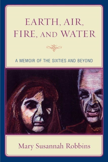 Earth, Air, Fire, and Water : A Memoir of the Sixties and Beyond, Paperback / softback Book