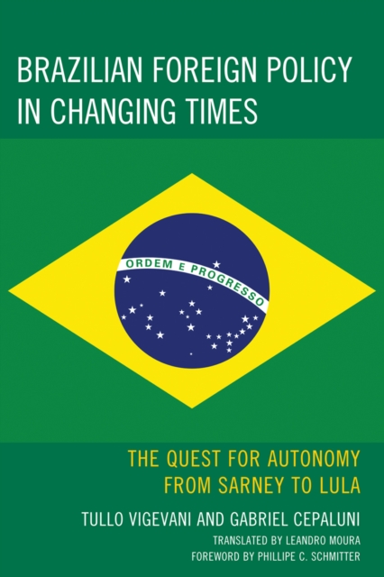 Brazilian Foreign Policy in Changing Times : The Quest for Autonomy from Sarney to Lula, Paperback / softback Book