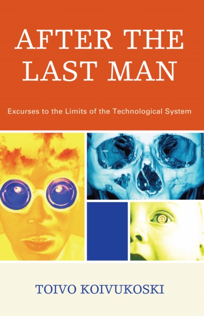 After the Last Man : Excurses to the Limits of the Technological System, PDF eBook