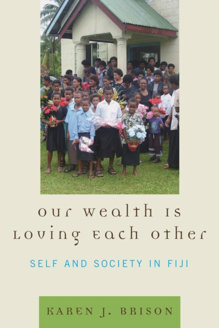 Our Wealth Is Loving Each Other : Self and Society in Fiji, EPUB eBook