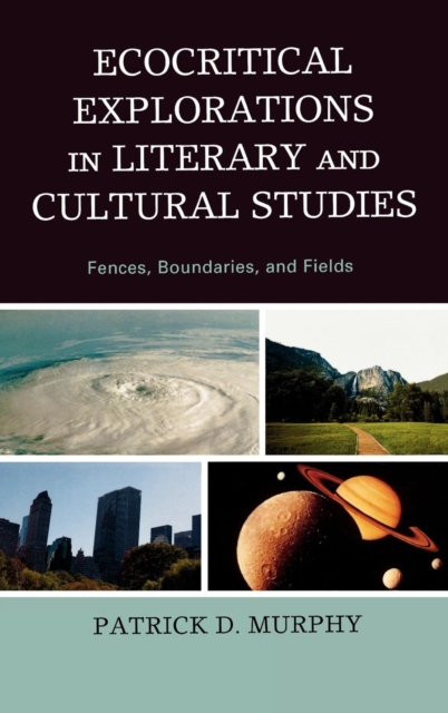 Ecocritical Explorations in Literary and Cultural Studies : Fences, Boundaries, and Fields, Hardback Book