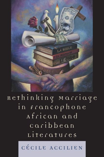 Rethinking Marriage in Francophone African and Caribbean Literatures, EPUB eBook