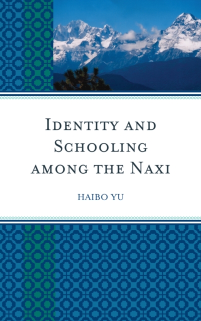 Identity and Schooling among the Naxi : Becoming Chinese with Naxi Identity, EPUB eBook