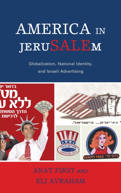 America in JeruSALEm : Globalization, National Identity, and Israeli Advertising, Hardback Book