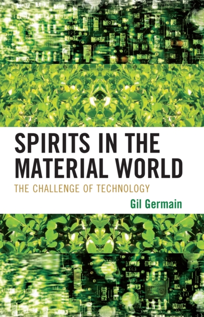Spirits in the Material World : The Challenge of Technology, Hardback Book