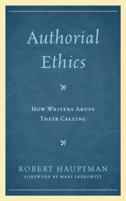 Authorial Ethics : How Writers Abuse Their Calling, EPUB eBook