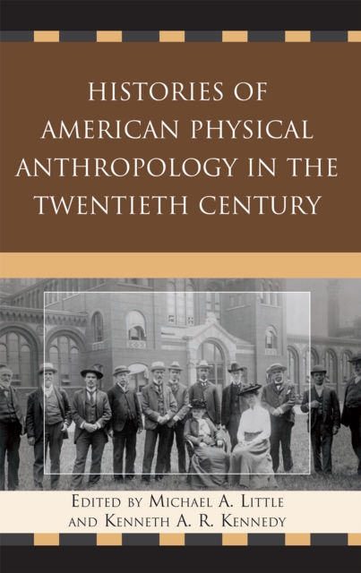 Histories of American Physical Anthropology in the Twentieth Century, Hardback Book