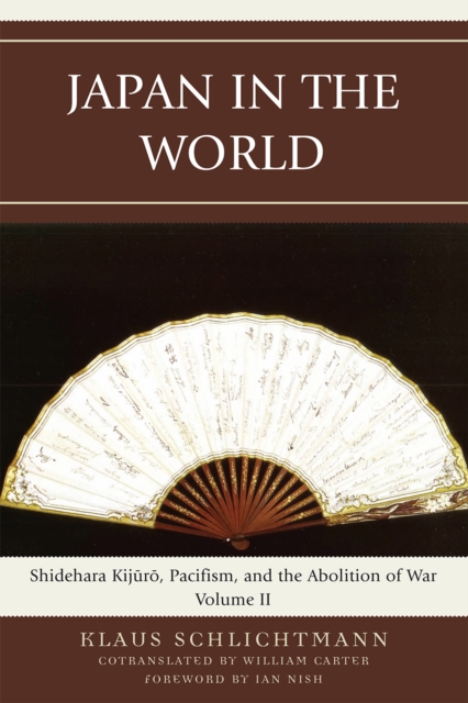 Japan in the World : Shidehara Kijuro, Pacifism, and the Abolition of War, Hardback Book