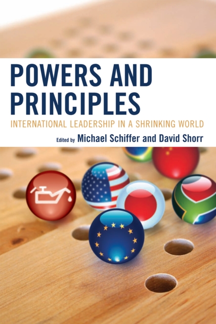 Powers and Principles : International Leadership in a Shrinking World, Paperback / softback Book