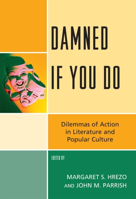 Damned If You Do : Dilemmas of Action in Literature and Popular Culture, Hardback Book