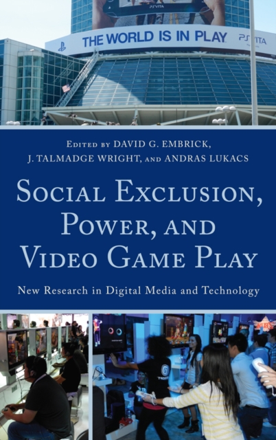 Social Exclusion, Power, and Video Game Play : New Research in Digital Media and Technology, EPUB eBook