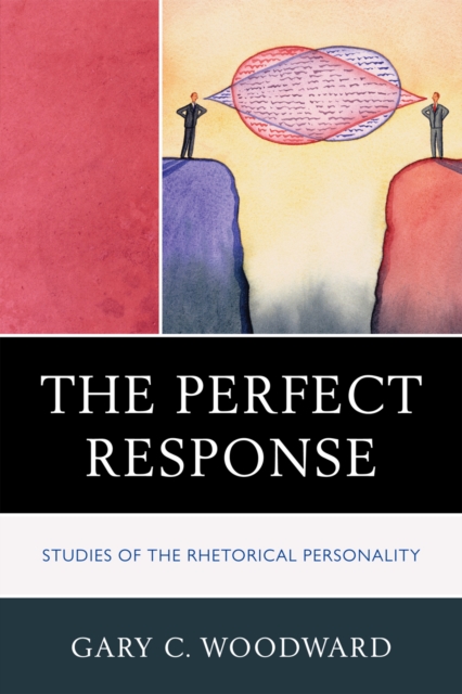 The Perfect Response : Studies of the Rhetorical Personality, Paperback / softback Book