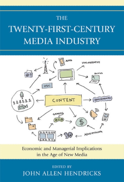 Twenty-First-Century Media Industry : Economic and Managerial Implications in the Age of New Media, EPUB eBook