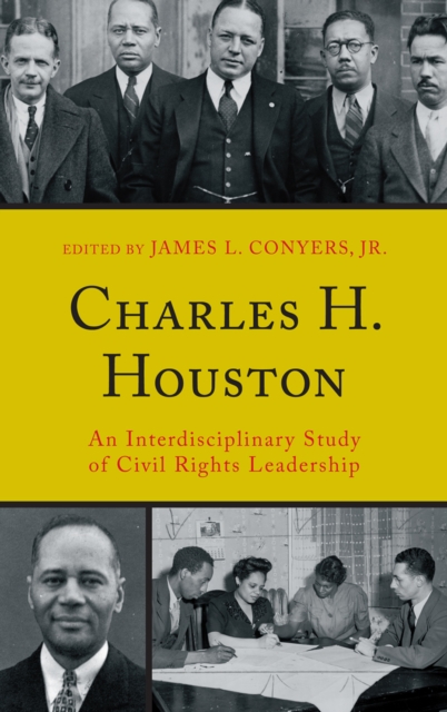 Charles H. Houston : An Interdisciplinary Study of Civil Rights Leadership, Hardback Book