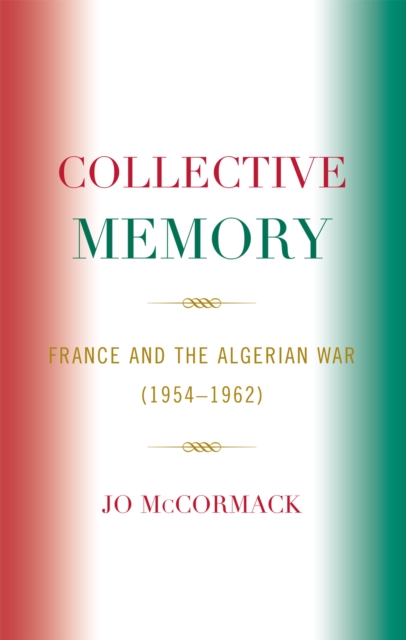 Collective Memory : France and the Algerian War (1954-62), Paperback / softback Book