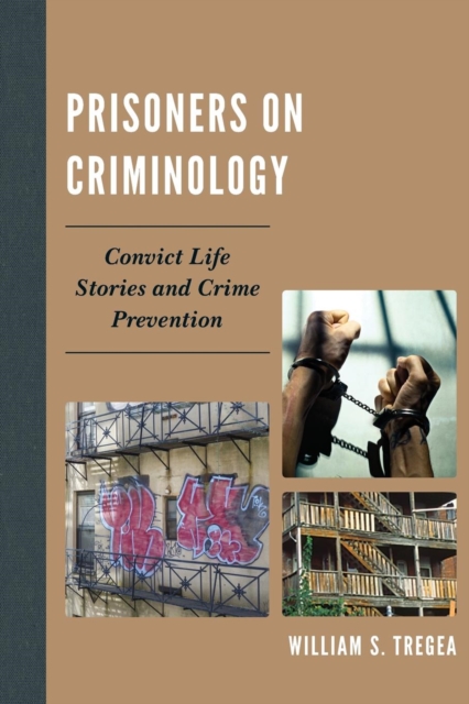 Prisoners on Criminology : Convict Life Stories and Crime Prevention, Paperback / softback Book