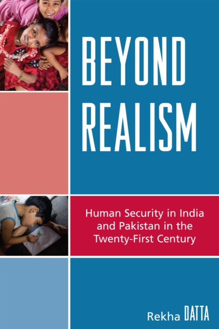 Beyond Realism : Human Security in India and Pakistan in the Twenty-First Century, EPUB eBook