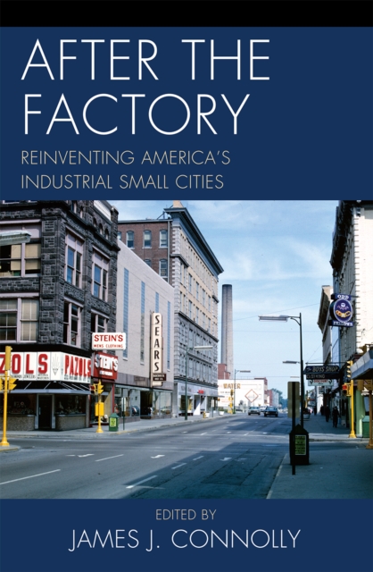 After the Factory : Reinventing America's Industrial Small Cities, Paperback / softback Book