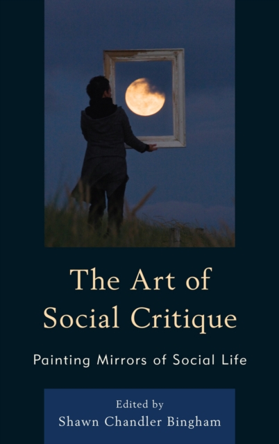 The Art of Social Critique : Painting Mirrors of Social Life, Hardback Book
