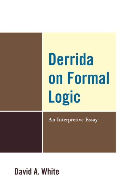 Derrida on Formal Logic : An Interpretive Essay, Hardback Book