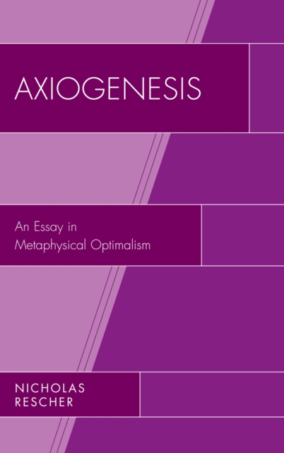 Axiogenesis : An Essay in Metaphysical Optimalism, Hardback Book