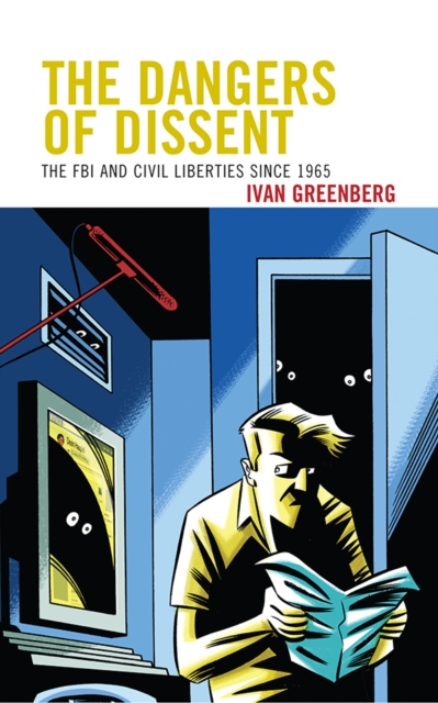 Dangers of Dissent : The FBI and Civil Liberties since 1965, EPUB eBook