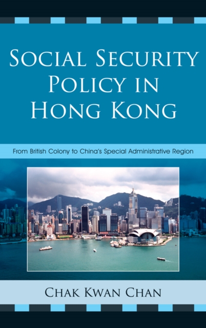 Social Security Policy in Hong Kong : From British Colony to China's Special Administrative Region, EPUB eBook