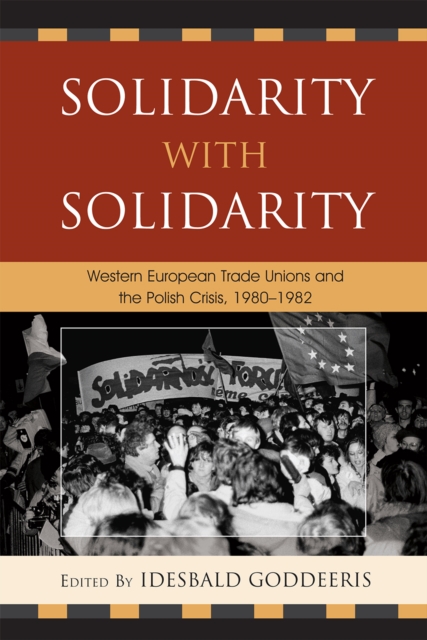 Solidarity with Solidarity : Western European Trade Unions and the Polish Crisis, 1980-1982, Paperback / softback Book