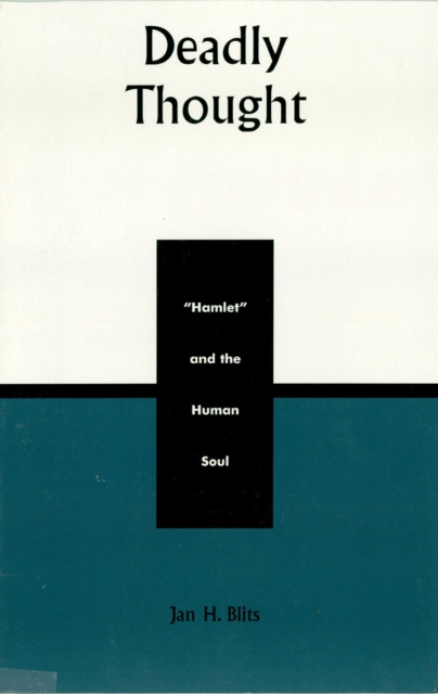 Deadly Thought : Hamlet and the Human Soul, EPUB eBook