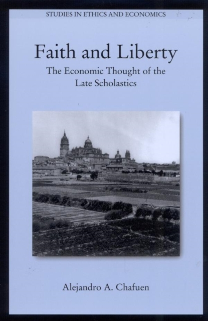 Faith and Liberty : The Economic Thought of the Late Scholastics, EPUB eBook