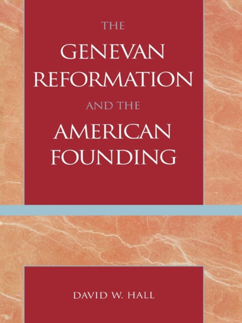 The Genevan Reformation and the American Founding, EPUB eBook
