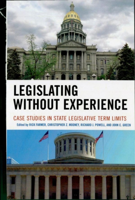 Legislating Without Experience : Case Studies in State Legislative Term Limits, EPUB eBook